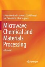 Microwave Chemical and Materials Processing af Satoshi Horikoshi