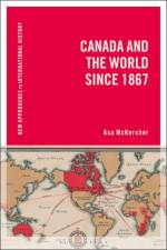 Canada and the World since 1867 af Dr Asa McKercher