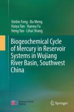 Biogeochemical Cycle of Mercury in Reservoir Systems in Wujiang River Basin, Southwest China af Xinbin Feng