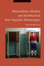Nationalism, Identity and Statehood in Post-Yugoslav Montenegro af Dr Kenneth (De Montfort University Morrison