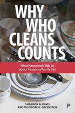 Why Who Cleans Counts af Shannon (Shannon N. Davis is Professor of Sociology at George Mason University. She studies the division of household labor and gender ideologies Davis