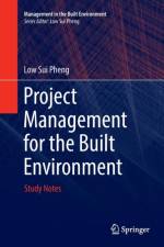Project Management for the Built Environment af Low Sui Pheng