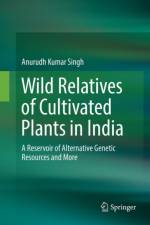 Wild Relatives of Cultivated Plants in India af Anurudh Kumar Singh