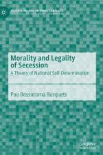 Morality and Legality of Secession af Pau Bossacoma Busquets