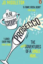 Playgroups and Prosecco af Jo Middleton