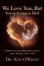 We Love You, But You’re Going to Hell af Dr. Kim O'Reilly