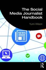 The Social Media Journalist Handbook af Yumi Wilson