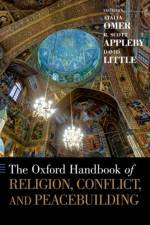 The Oxford Handbook of Religion, Conflict, and Peacebuilding