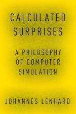Calculated Surprises af Johannes (Lecturer of Philosophy and senior researcher Lenhard