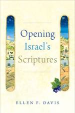 Opening Israel's Scriptures af Ellen F. (Amos Ragan Kearns Distinguished Professor of Bible and Practical Theology Davis