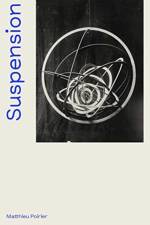 Suspension: A History of Abstract Hanging Sculpture 1918-2018 af Matthieu Poirier