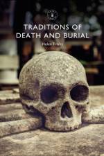 Traditions of Death and Burial af Dr Helen Frisby