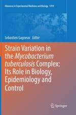 Strain Variation in the Mycobacterium tuberculosis Complex: Its Role in Biology, Epidemiology and Control