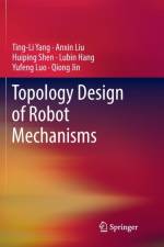 Topology Design of Robot Mechanisms af Anxin Liu