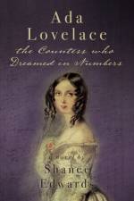 Ada Lovelace: the Countess who Dreamed in Numbers af Shanee Edwards