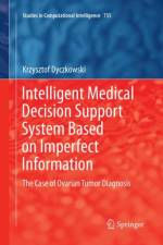 Intelligent Medical Decision Support System Based on Imperfect Information af Krzysztof Dyczkowski