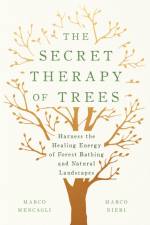 The Secret Therapy of Trees af Marco Mencagli