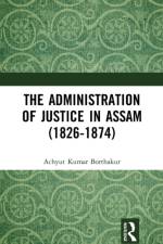 The Administration of Justice in Assam (1826-1874) af Achyut Kumar Borthakur