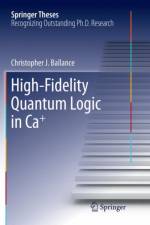 High-Fidelity Quantum Logic in Ca+ af Christopher J. Ballance