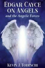 Edgar Cayce on Angels and the Angelic Forces af Kevin J. (Kevin J. Todeschi) Todeschi
