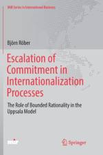 Escalation of Commitment in Internationalization Processes af Bjoern Roeber
