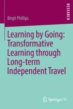 Learning by Going: Transformative Learning through Long-term Independent Travel af Birgit Phillips