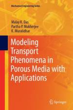 Modeling Transport Phenomena in Porous Media with Applications af K. Muralidhar