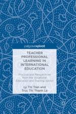 Teacher Professional Learning in International Education af Ly Thi Tran