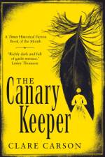The Canary Keeper af Clare Carson