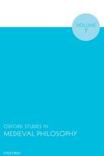 Oxford Studies in Medieval Philosophy Volume 7