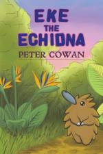 Eke the Echidna af Peter Cowan