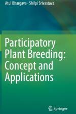 Participatory Plant Breeding: Concept and Applications af Atul Bhargava