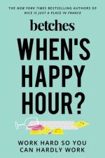 When's Happy Hour? af Betches