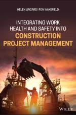 Integrating Work Health and Safety into Construction Project Management af Helen Lingard