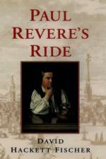 Paul Revere's Ride af David Hackett (Warren Professor of History Fischer