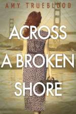 Across a Broken Shore af Amy Trueblood