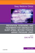 Prevention, Screening and Treatments for Obstructive Sleep Apnea: Beyond PAP, An Issue of Sleep Medicine Clinics af Song Tar Toh