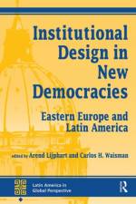 Institutional Design In New Democracies af Arend Lijphart
