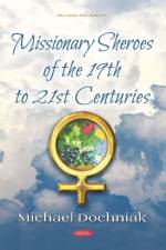 Missionary Sheroes of the 19th to 21st Centuries af Michael J. Dochniak