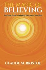 The Magic of Believing af Claude Bristol