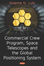 Commercial Crew Program, Space Telescopes and the Global Positioning System Telescopes and the Global Positioning System
