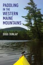 Paddling in the Western Maine Mountains af Doug Dunlap
