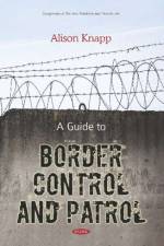 A Guide to Border Control and Patrol