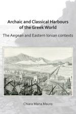 Archaic and Classical Harbours of the Greek World af Chiara Maria Mauro