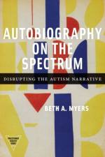 Autobiography on the Spectrum af Beth A. Myers
