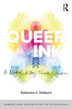Queer Ink: A Blotted History Towards Liberation af Katherine Hubbard