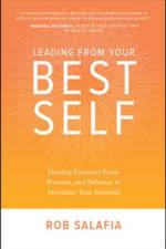 Leading from Your Best Self: Develop Executive Poise, Presence, and Influence to Maximize Your Potential af Rob Salafia