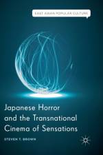 Japanese Horror and the Transnational Cinema of Sensations