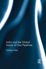 India and the Global Game of Gas Pipelines af Gulshan (Jawaharlal Nehru University Dietl
