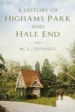 A History of Highams Park and Hale End af M L Dunhill